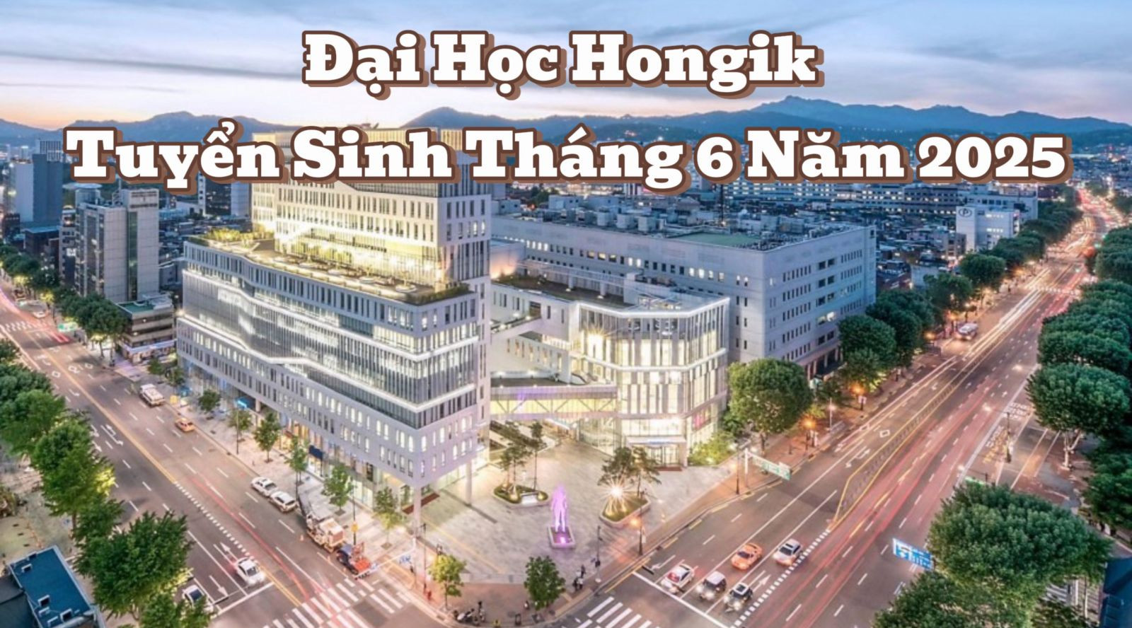 Đại Học Hongik Tuyển Sinh Tháng 6 Năm 2025