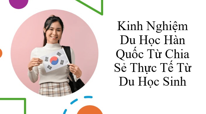 Kinh Nghiệm Du Học Hàn Quốc Từ Chia Sẻ Thực Tế Từ Du Học Sinh Bà Rịa Vũng Tàu