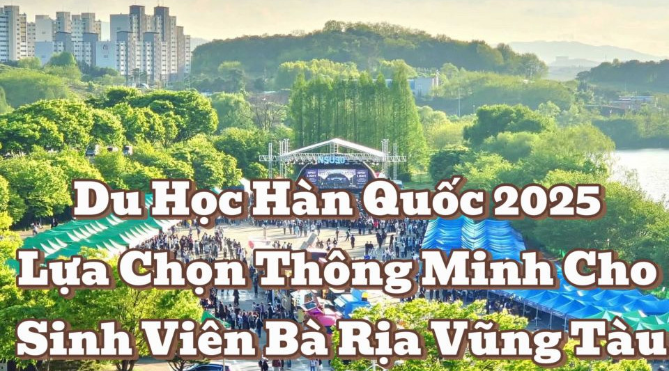 Du Học Hàn Quốc Hệ Vừa Học Vừa Làm 2025: Lựa Chọn Thông Minh Cho Sinh Viên Bà Rịa Vũng Tàu