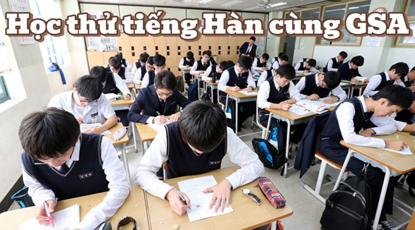 Trải Nghiệm Học Tiếng Hàn Miễn Phí Cùng GSA
