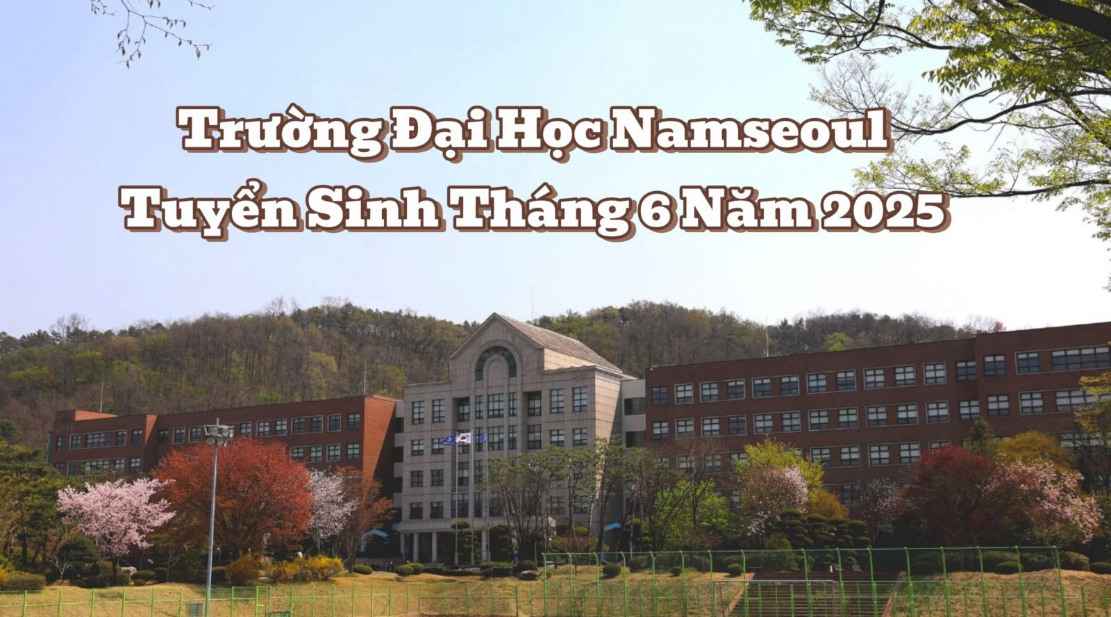 Trường Đại Học Namseoul Tuyển Sinh Tháng 6 Năm 2025