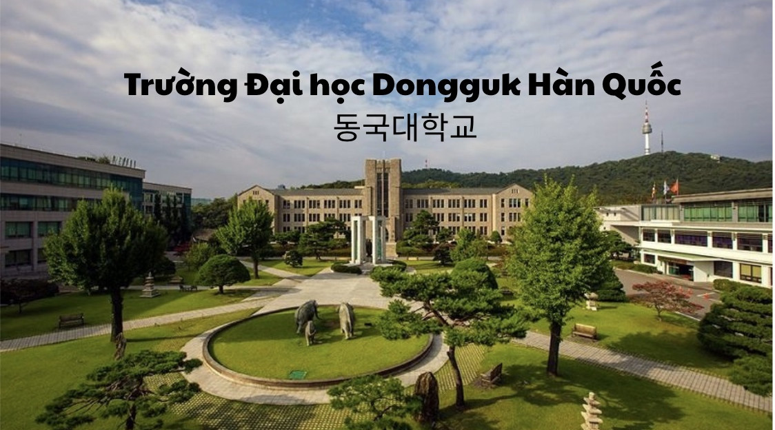 Trường Đại học Dongguk Hàn Quốc – 동국대학교