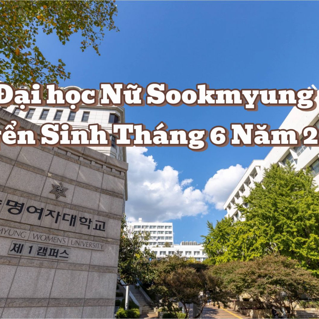 Đại học Nữ Sookmyung Tuyển Sinh Tháng 6 Năm 2025