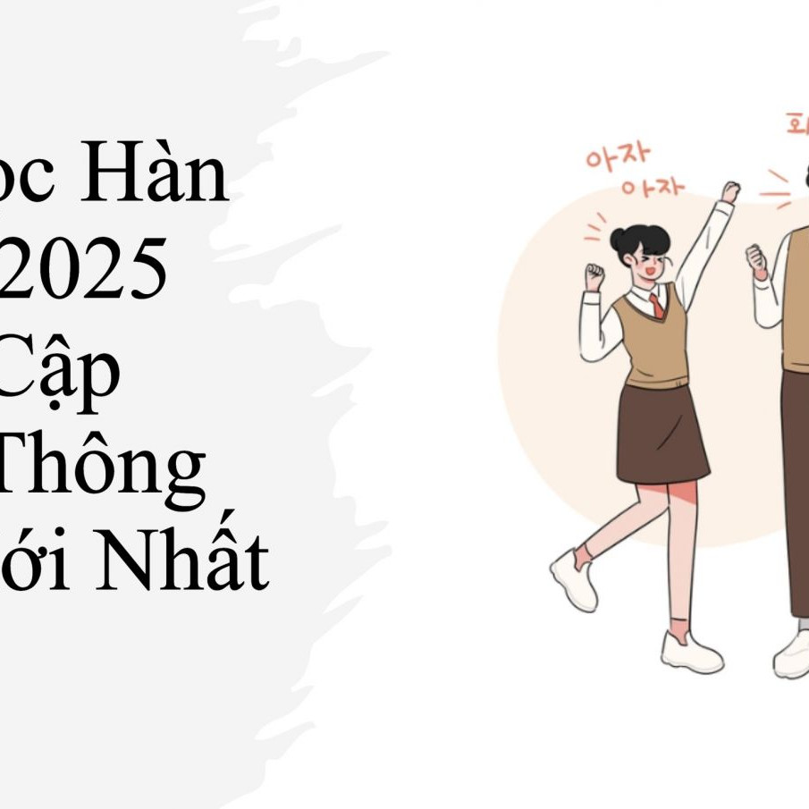 Du Học Hàn Quốc 2025 GSA Cập Nhật Thông Tin Mới Nhất