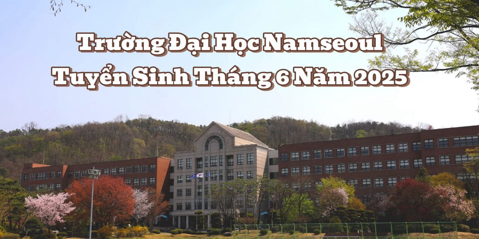 Trường Đại Học Namseoul Tuyển Sinh Tháng 6 Năm 2025