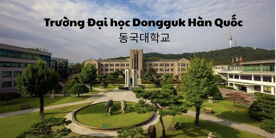 Trường Đại học Dongguk Hàn Quốc – 동국대학교